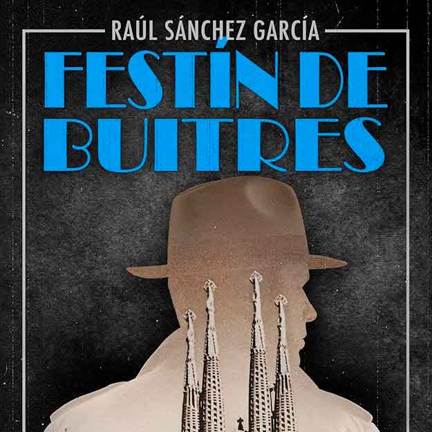 festín de buitres festin-de-buitres-raul-sanchez