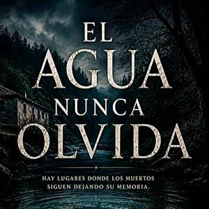el-agua-nunca-olvida