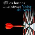 las-buenas-intenciones-victor-del-arbol